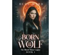 Born of the Wolf: The Blood Moon Legacy [Book1]