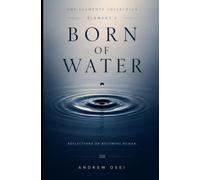 BORN OF WATER: Reflections on Becoming Human