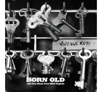 Born Old - Vintage Keys (Old Time Music from West Virginia)