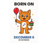 BORN ON DECEMBER 6 - MY NOTEBOOK - KITTY EDITION: The Perfect Birthday Gift Notebook for Memorable Moments and Daily Inspiration