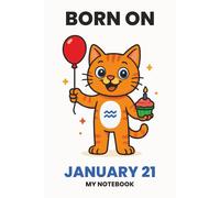 BORN ON JANUARY 21 - MY NOTEBOOK - KITTY EDITION: The Perfect Birthday Gift Notebook for Memorable Moments and Daily Inspiration