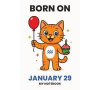 BORN ON JANUARY 29 - MY NOTEBOOK - KITTY EDITION: The Perfect Birthday Gift Notebook for Memorable Moments and Daily Inspiration