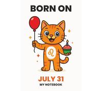 BORN ON JULY 31 - MY NOTEBOOK - KITTY EDITION: The Perfect Birthday Gift Notebook for Memorable Moments and Daily Inspiration