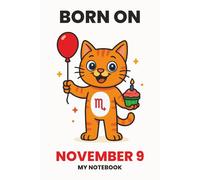 BORN ON NOVEMBER 9 - MY NOTEBOOK - KITTY EDITION: The Perfect Birthday Gift Notebook for Memorable Moments and Daily Inspiration
