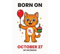 BORN ON OCTOBER 27 - MY NOTEBOOK - KITTY EDITION: The Perfect Birthday Gift Notebook for Memorable Moments and Daily Inspiration