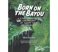Born On The Bayou - A Pre-Flashpoint Chronology Of Swamp Thing And Hellblazer (B&w Version)