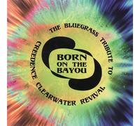 Born on the Bayou: The Bluegrass Tribute to Creedence Clearwater Revival by CMH Records