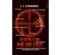 Born On The Hit List: The Blackman's Survival Guide Using 18 Tips In A Systemic Racist Society