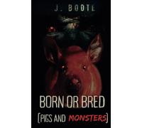 Born or Bred: Pigs and Monsters