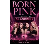 Born Pink: A Biography of Blackpink