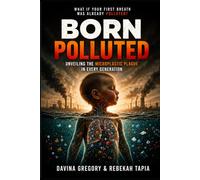 Born Polluted: Unveiling the Microplastic Plague in Every Generation