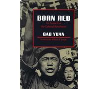 Born Red: A Chronicle of the Cultural Revolution