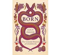 Born: The Untold History of Childbirth