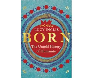 Born: The Untold History of Humanity