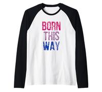 Born This Way - LGBT bisexuel Manche Raglan