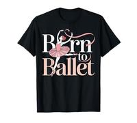 Born to Ballet Dancer Teacher Daughter Rousse Ballerine T-Shirt