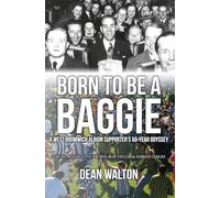 Born to Be a Baggie: A West Bromwich Albion Supporter's 50-year Odyssey