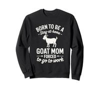 Born to be a Goat Mom Forced to Go to Work ! Adorable Animal de la Ferme Sweatshirt