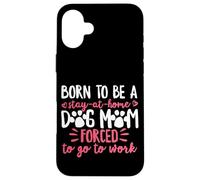 Born to Be A Stay at Home Dog Mom Mama Humour Rose Coque pour iPhone 16 Plus