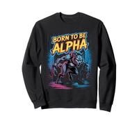 Born to Be Alpha Strong Confident Puissant Loup-Garou Sweatshirt