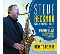 Born To Be Blue by Steve Heckman Quartet/quintet (2013-05-14)