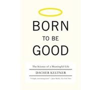 Born to Be Good Dacher Keltner (Auteur)