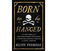 Born to Be Hanged - Keith Thomson - Little Brown amp Company - Livre en Anglais - Hardback Keith ThomsonKeith Thomson (Auteur)