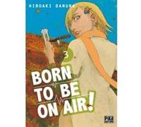 Born to be on air! T03 Hiroaki Samura (Dessinateur), Hiroaki Samura (Auteur)