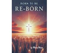 Born to be Re-Born: A Testimony of God's Grace and Call to Salvation