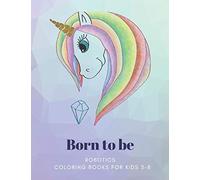 Born To Be: Robotics, Coloring Book For Kids 3 To 8 Years, Large 8.5 X 11 Inches White Paper, Soft Cover