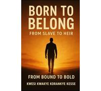 Born To Belong: From Slave To Heir