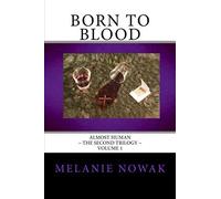 Born To Blood: Almost Human The Second Trilogy: Volume 1