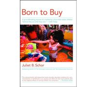 Born to Buy: A Groundbreaking Exposé of a Marketing Culture That Makes Children "Believe They Are What They Own." (USA Today)