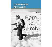 Born to Climb: Stories From 50 Years of Hiking and Climbing in the Cascades of Oregon and Washington