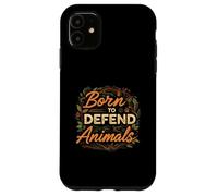 Born to Defend Animals Nature Animal Rights Advocate Coque pour iPhone 11