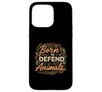 Born to Defend Animals Nature Animal Rights Advocate Coque pour iPhone 15 Pro Max