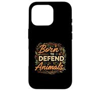 Born to Defend Animals Nature Animal Rights Advocate Coque pour iPhone 16 Pro