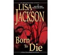 Born to Die | Lisa Jackson Lisa JacksonLisa Jackson (Auteur)