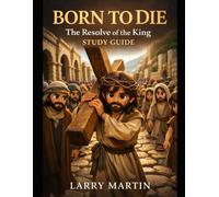 Born to Die: The Resolve of the King Study Guide