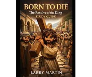 Born to Die: The Resolve of the King Study Guide