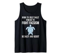 Born to Dilly Dally Forced to Fight Fascism Be Salty Resist Débardeur