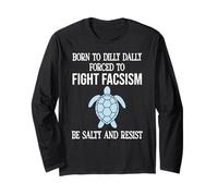 Born to Dilly Dally Forced to Fight Fascism Be Salty Resist Manche Longue