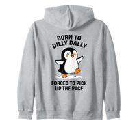 Born to Dilly Dally Forced to Pick Up The Penguin Sweat à Capuche