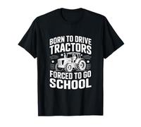 Born to Drive Tractors Forced to Go to School T-Shirt