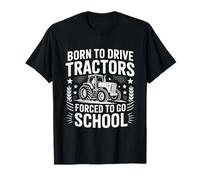 Born to Drive Tractors Forced to Go to School T-Shirt