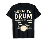 Born to Drum Forced to Work Drummer T-Shirt, Homme, Noir, L