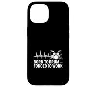 Born to Drum Forced to Work Heartbeat Coque pour iPhone 15
