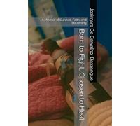 Born to Fight, Chosen to Heal: A Memoir of Survival, Faith, and Becoming
