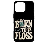 Born to Floss Funny Dentaire Hygiéniste Dentiste Coque pour iPhone 16 Pro