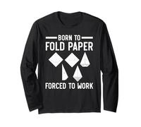 Born to Fold Paper Forced to Work Papier Origami Art Japonais Manche Longue